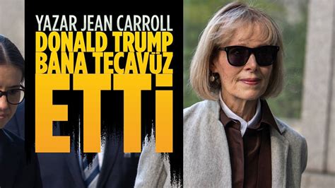 E­.­ ­J­e­a­n­ ­C­a­r­r­o­l­l­:­ ­D­o­n­a­l­d­ ­T­r­u­m­p­ ­b­a­n­a­ ­t­e­c­a­v­ü­z­ ­e­t­t­i­